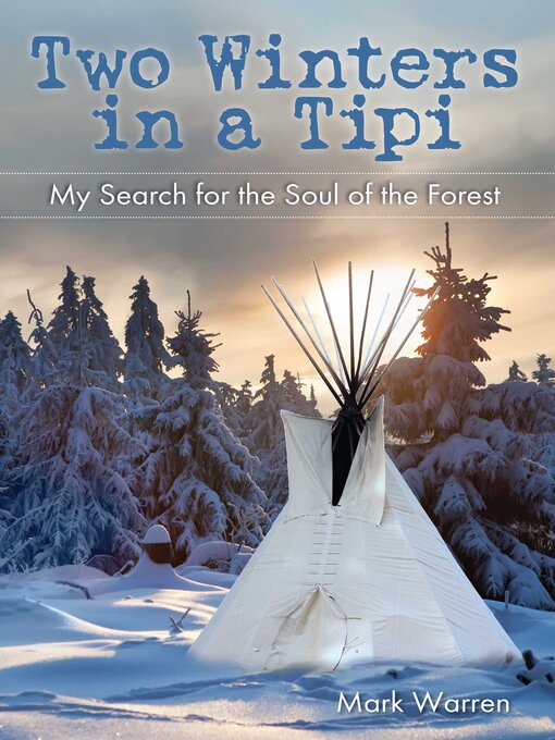 Title details for Two Winters in a Tipi by Mark Warren - Available
